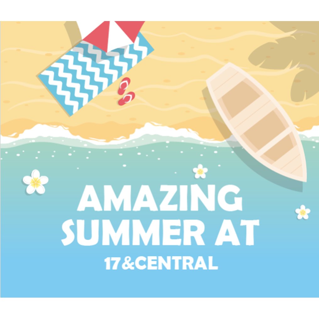 Amazing Summer at 17&Central
